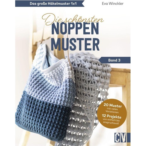 Das grosse Häkelmuster 1x1 – Die schönsten Noppenmuster Band 3, Ratgeber von Eva Winckler
