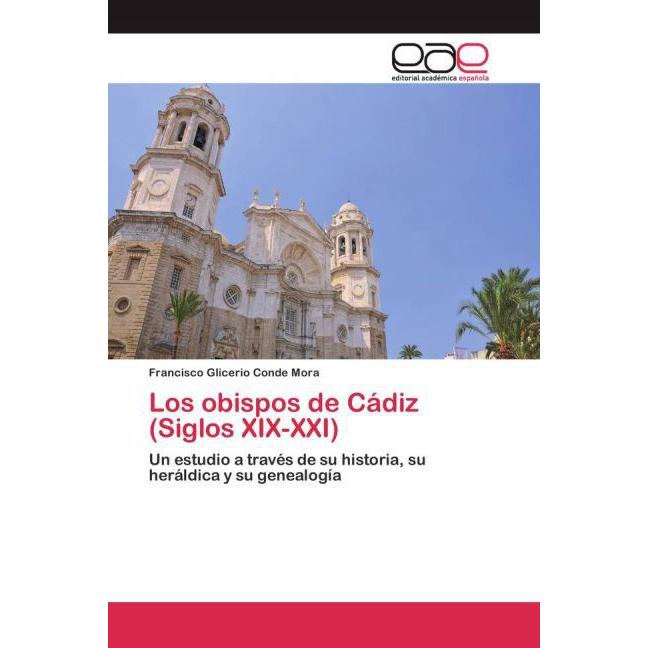 Los obispos de Cádiz (Siglos XIX-XXI), Fachbücher von Francisco Glicerio Conde Mora