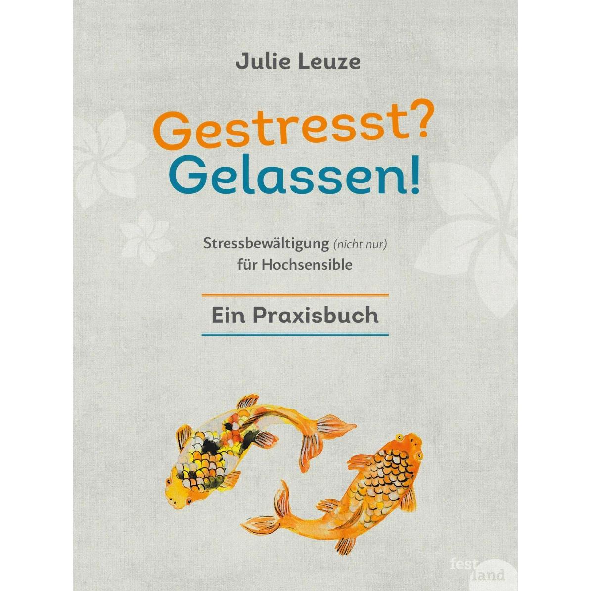 Gestresst? Gelassen!, Ratgeber von Julie Leuze