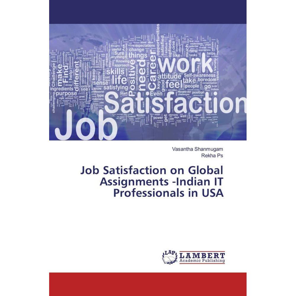 Job Satisfaction on Global Assignments -Indian IT Professionals in USA, Fachbücher von Vasantha Shanmugam, Rekha Ps