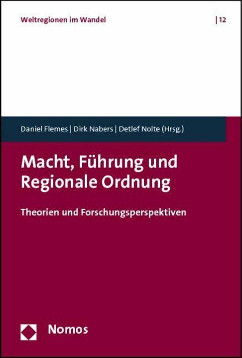 Produktbild Macht, Führung und Regionale Ordnung (Deutsch, Daniel Flemes, Detlef Nolte, Dirk Nabers, 2012)