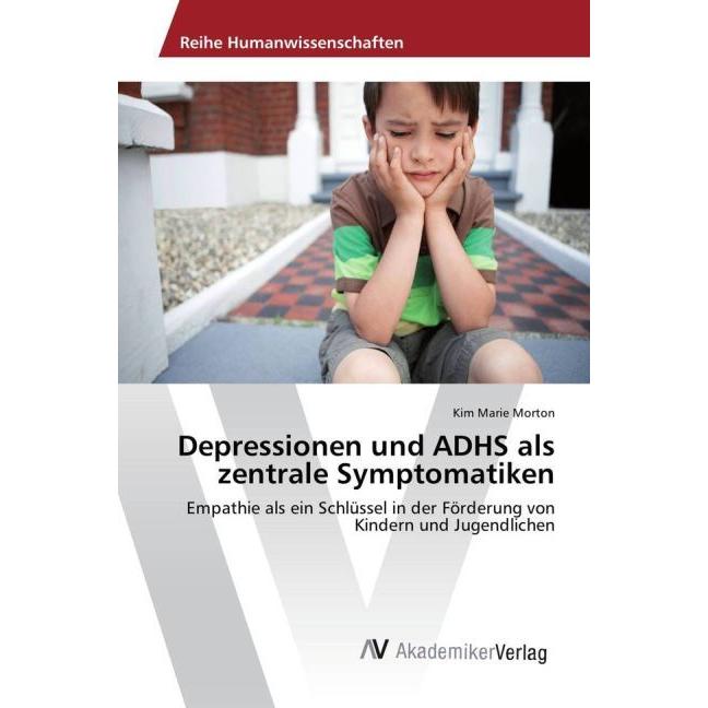 Depressionen und ADHS als zentrale Symptomatiken, Fachbücher von Kim Marie Morton