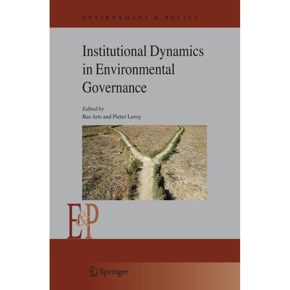 Institutional Dynamics in Environmental Governance, Fachbücher von Bas Arts, Pieter Leroy