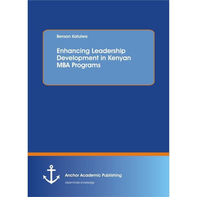 Enhancing Leadership Development in Kenyan MBA Programs, Fachbücher von Benson Katulwa