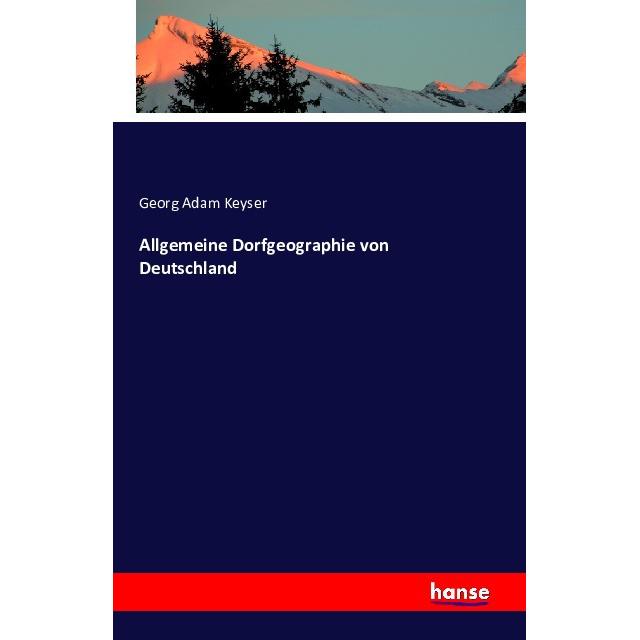 Allgemeine Dorfgeographie von Deutschland, Fachbücher von Georg Adam Keyser
