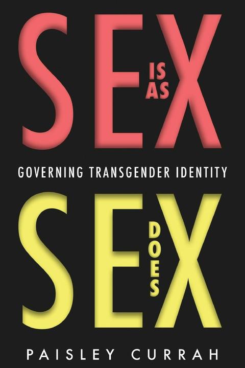 Produktbild Sex Is as Sex Does: Governing Transgender Identity (Englisch, Paisley Currah, 2024)