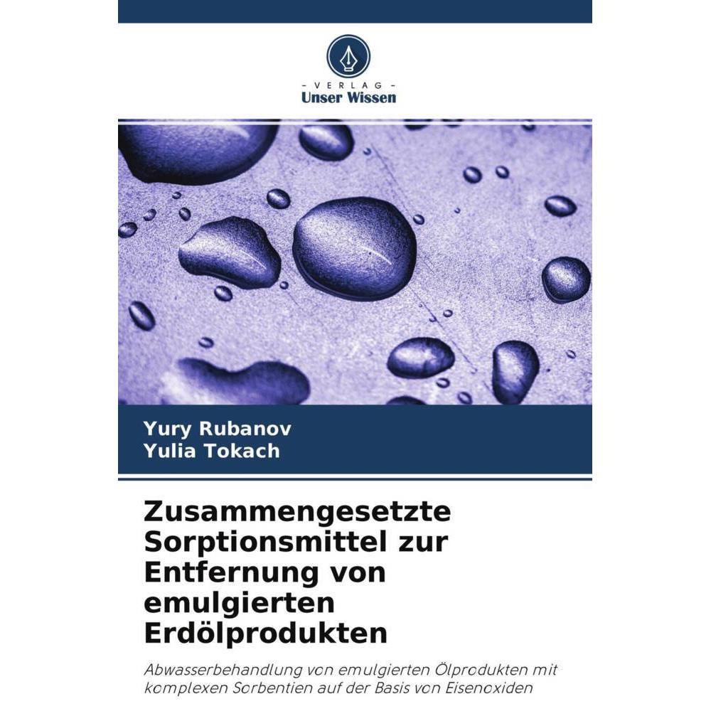 Zusammengesetzte Sorptionsmittel zur Entfernung von emulgierten Erdölprodukten, Fachbücher von Yury Rubanov, Yulia Tokac...