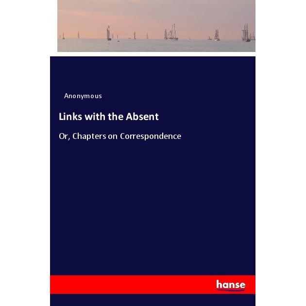 Links with the Absent, Belletristik von Anonym