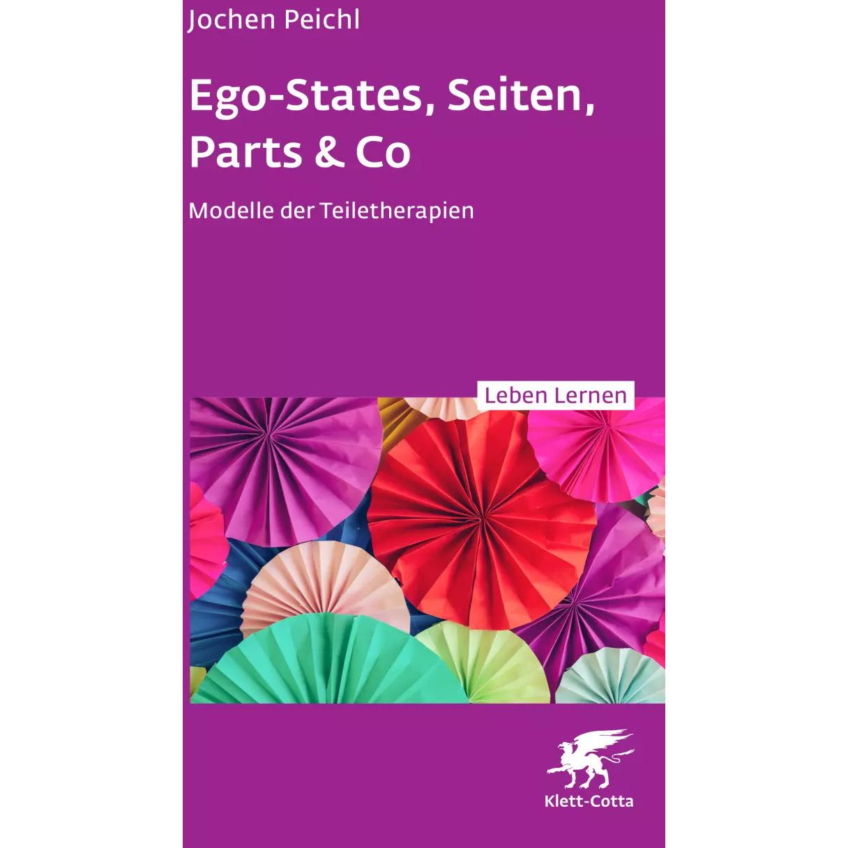 Ego-States, Seiten, Parts & Co (Leben Lernen, Bd. 341) Leben Lernen, Fachbücher von Jochen Peichl