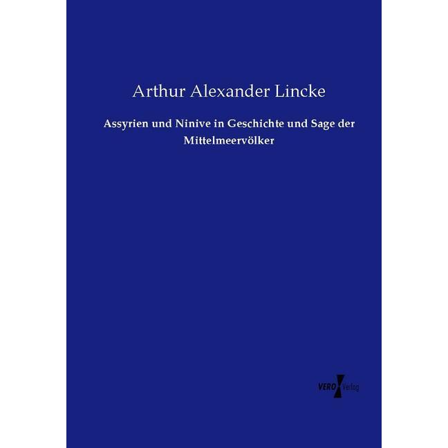Assyrien und Ninive in Geschichte und Sage der Mittelmeervölker, Fachbücher