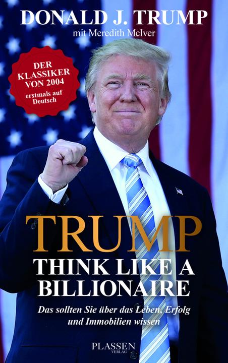 Trump: Think like a Billionaire (Deutsch, Donald J. Trump, 2018)