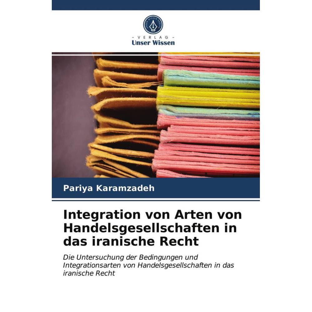 Integration von Arten von Handelsgesellschaften in das iranische Recht, Fachbücher von Pariya Karamzadeh