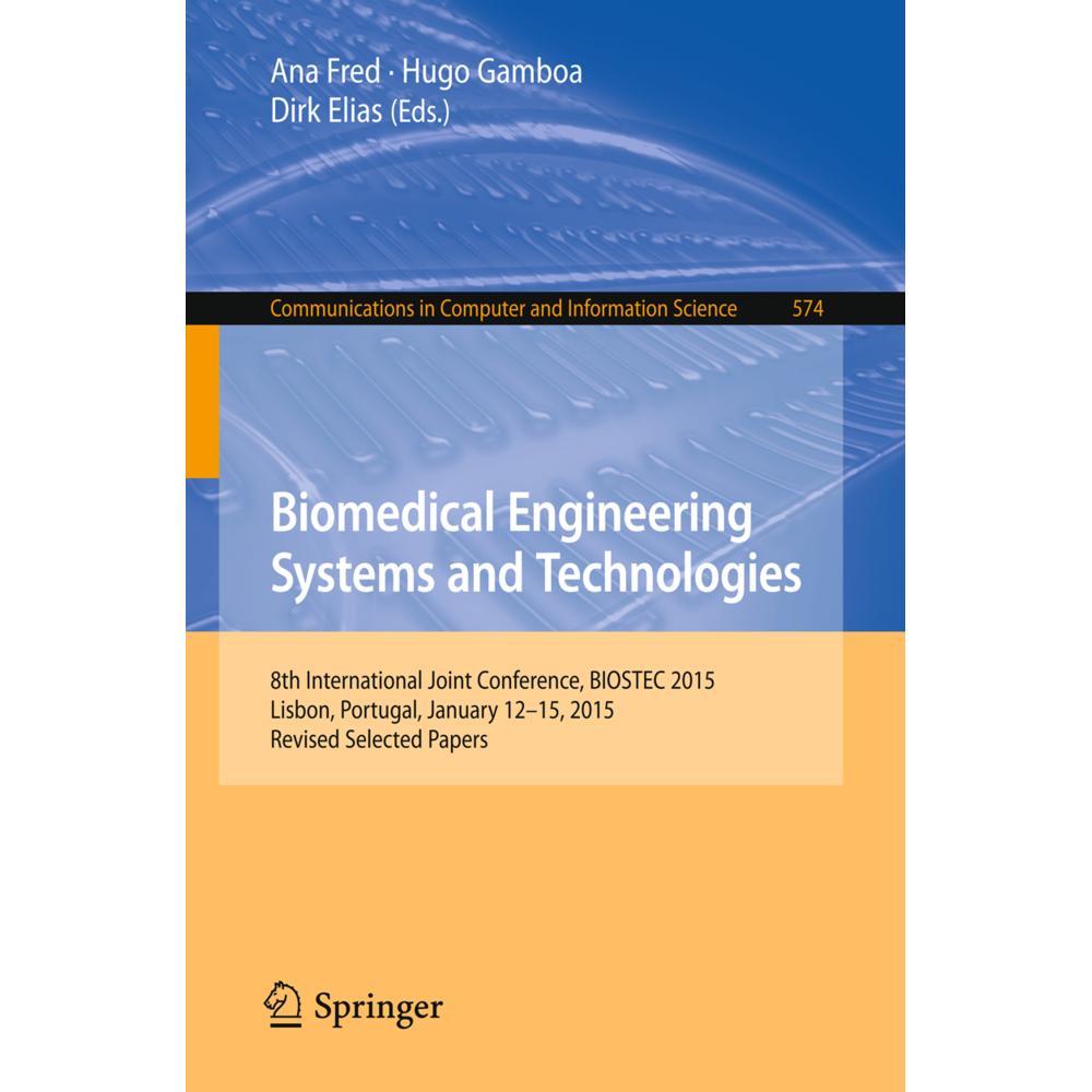 Biomedical Engineering Systems and Technologies, Fachbücher von Ana Fred, Hugo Gamboa, Dirk Elias