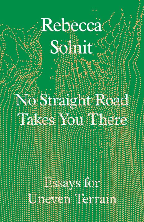 Immagine prodotto No Straight Road Takes You There : Essays for Uneven Terrain (Inglese, Solnit Rebecca, 2025)