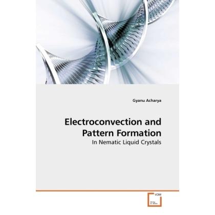 Electroconvection and Pattern Formation, Fachbücher von Gyanu Acharya