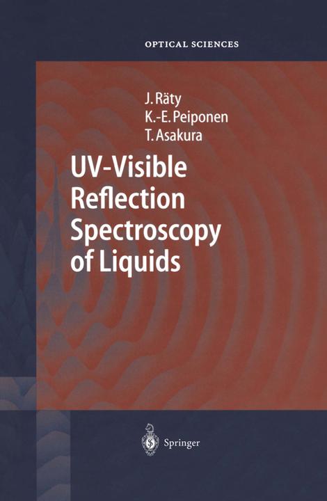 UV-Visible Reflection Spectroscopy of Liquids (Englisch, Jukka A. Räty, Kai-Erik Peiponen, Toshimitsu Asakura, 2010)