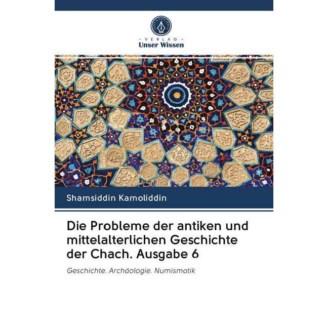 Die Probleme der antiken und mittelalterlichen Geschichte der Chach. Ausgabe 6, Fachbücher
