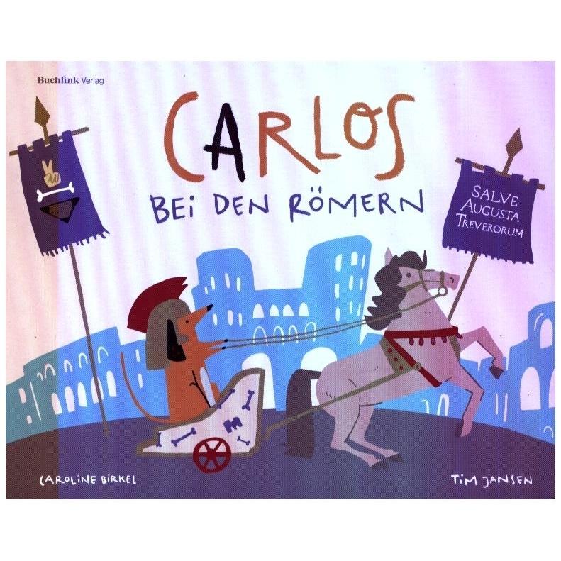 Carlos bei den Römern, Kinderbücher von Tim Jansen, Caroline Birkel