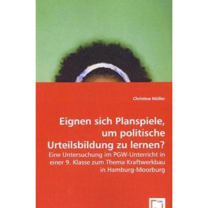 Eignen sich Planspiele, um politische Urteilsbildung zu lernen?, Fachbücher von Christine Müller