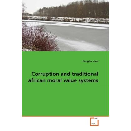 Corruption and traditional african moral value systems, Sachbücher von Douglas Kivoi