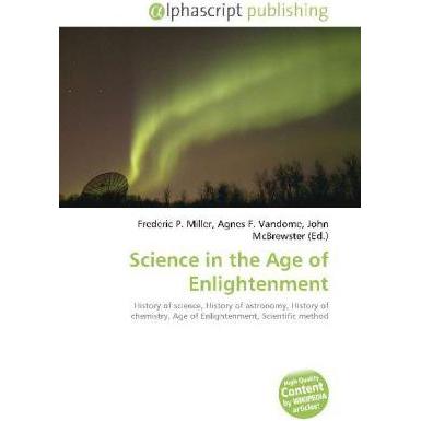 Science in the Age of Enlightenment, Fachbücher von Agnes F. Vandome, Frederic P. Miller, John McBrewster