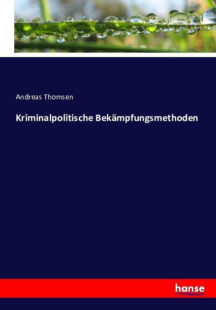 Produktbild Kriminalpolitische Bekämpfungsmethoden (Deutsch, Andreas Thomsen, 2016)