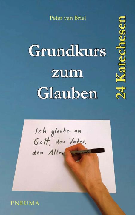 Produktbild Grundkurs zum Glauben (Deutsch, Peter van Briel, 2016)