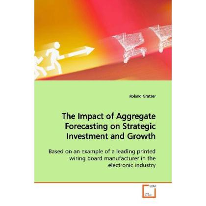 The Impact of Aggregate Forecasting on Strategic Investment and Growth, Fachbücher