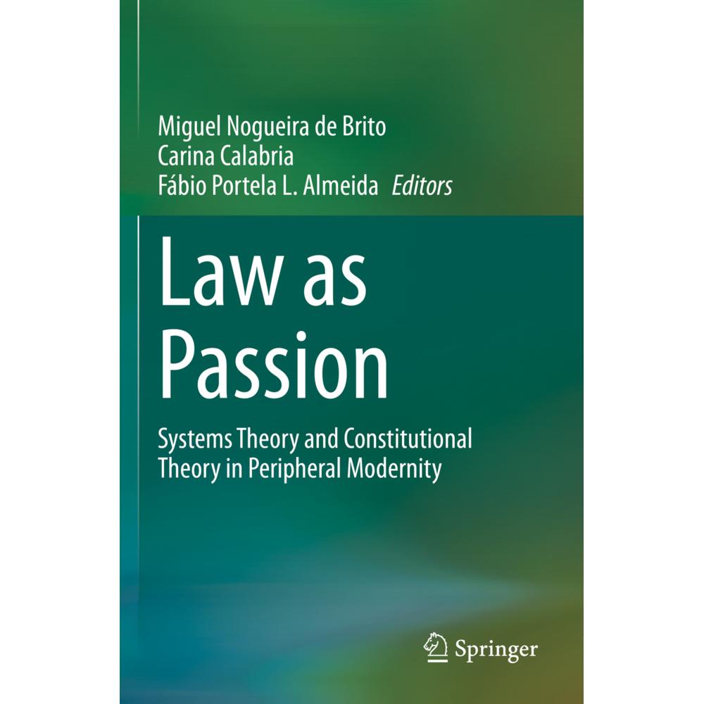 Law as Passion, Fachbücher von Miguel Nogueira de Brito, Fábio Portela L. Almeida, Carina Calabria
