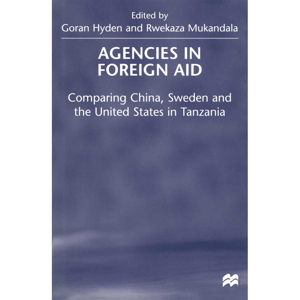 Agencies in Foreign Aid, Fachbücher von Goran Hyden, Rwekaza Mukandala