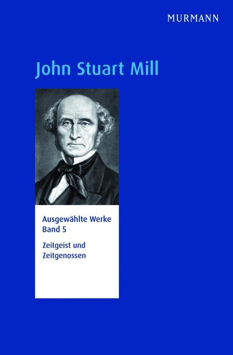 Produktbild John Stuart Mill, Repräsentative Ausgabe der Werke in 5 Bänden und 6 Teilen, Bd. 5 (Deutsch, John Stuart Mill, 2016)