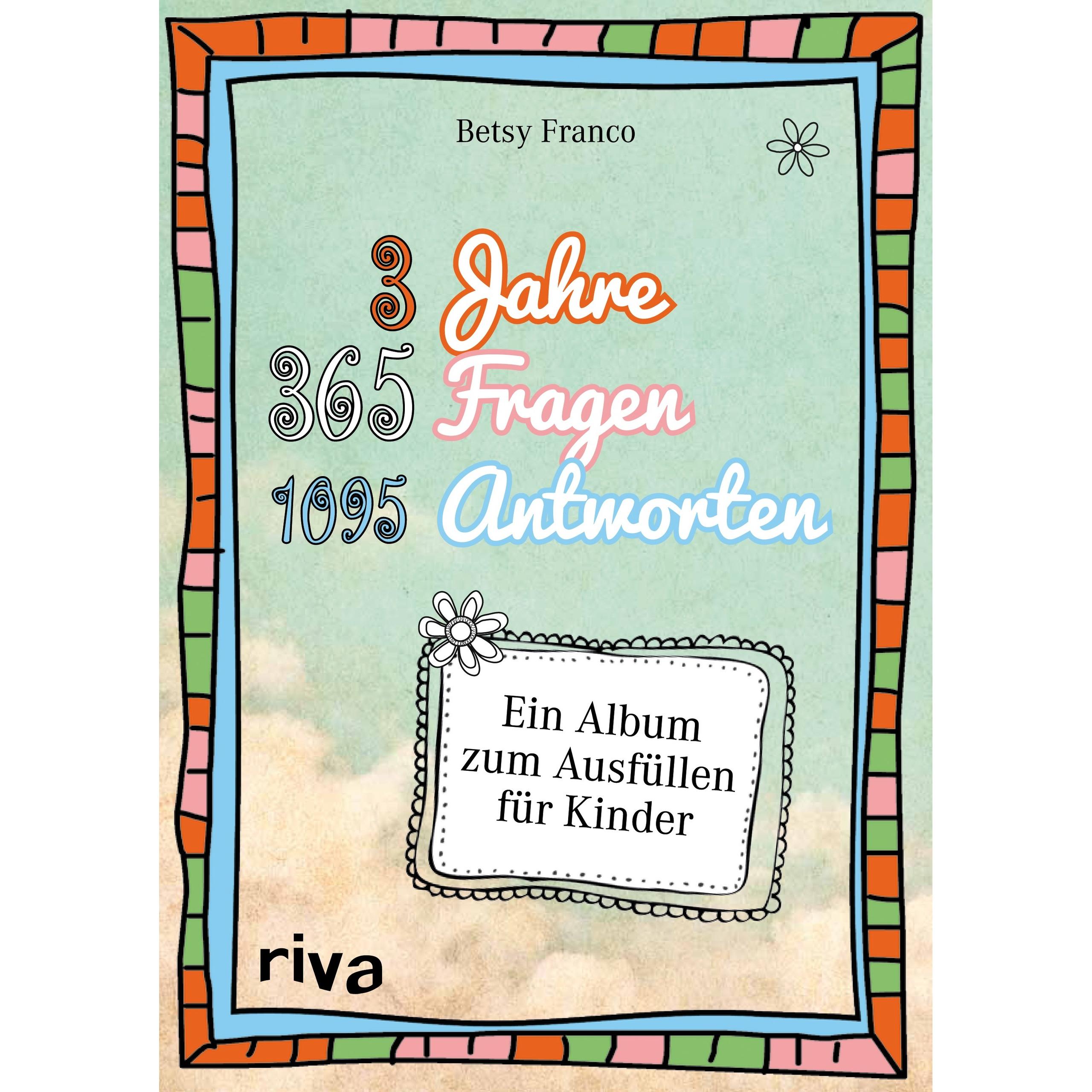 3 Jahre, 365 Fragen, 1095 Antworten, Kinderbücher von Betsy Franco