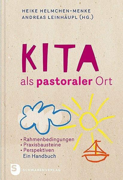 Produktbild Kita als pastoraler Ort (Deutsch, Andreas Leinhäupl, Heike Helmchen-Menke, 2016)