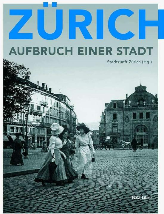 Produktbild Zürich Aufbruch einer Stadt (Deutsch, Stadtzunft Zürich, 2018)