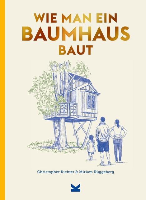 Image du produit Wie man ein Baumhaus baut (Allemand, Christopher Richter, David Sparshott, Miriam Rüggeberg, 2023)