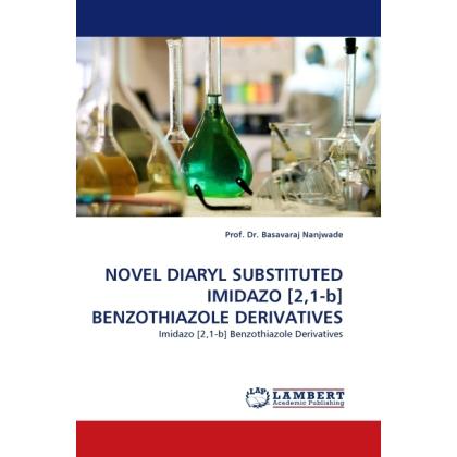 Novel Diaryl Substituted Imidazo (2,1-b) Benzothiazole Derivatives, Fachbücher von Basavaraj Nanjwade
