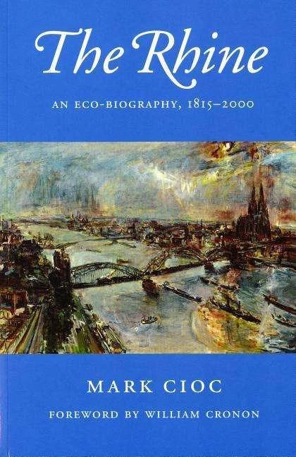 Produktbild The Rhine: An Eco-Biography, 1815-2000 (Englisch, Mark Cioc, 2006)