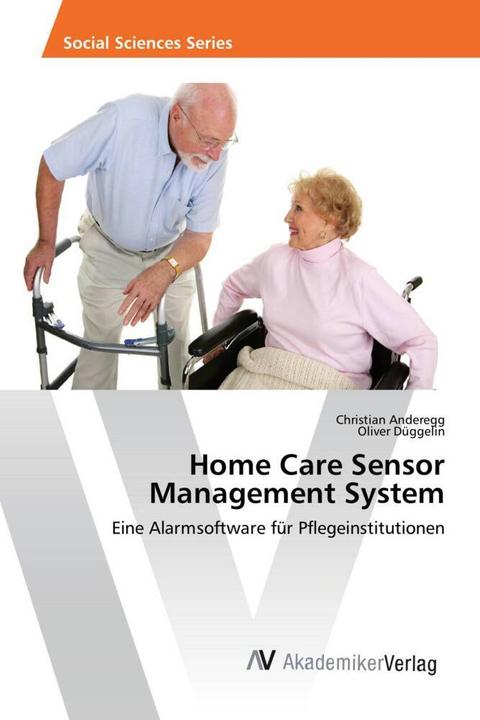 Produktbild Home Care Sensor Management System (Deutsch, Oliver Düggelin, Christian Anderegg, 2016)