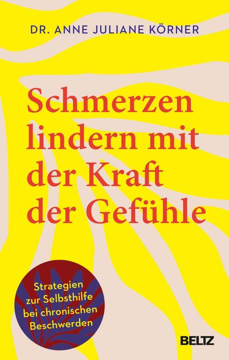 Schmerzen lindern mit der Kraft der Gefühle (Deutsch, Anne Juliane Körner, Marie Wirbals, 2025)
