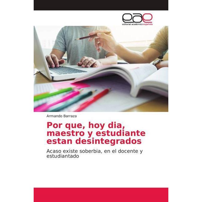 Por que, hoy dia, maestro y estudiante estan desintegrados, Fachbücher von Armando Barraza