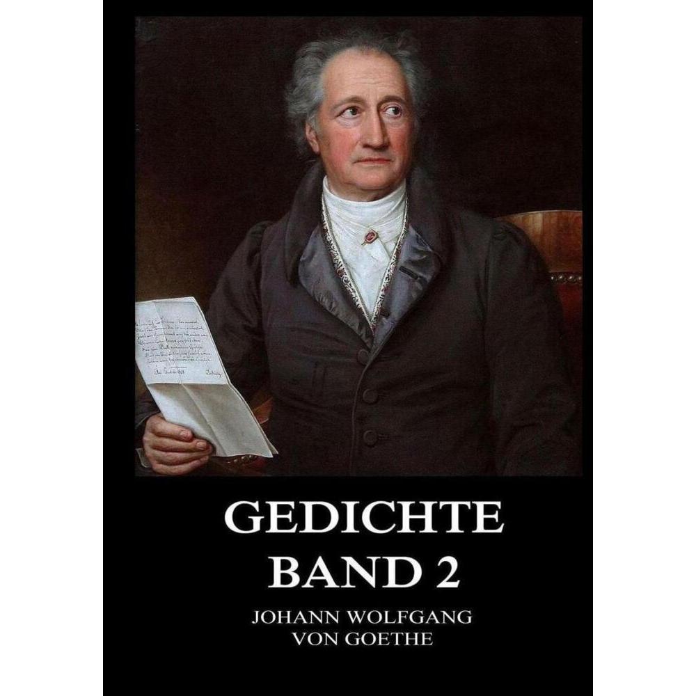 Gedichte, Band 2, Belletristik von Johann Wolfgang von Goethe