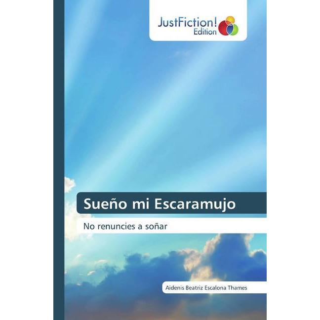 Sueño mi Escaramujo, Belletristik von Aidenis Beatriz Escalona Thames