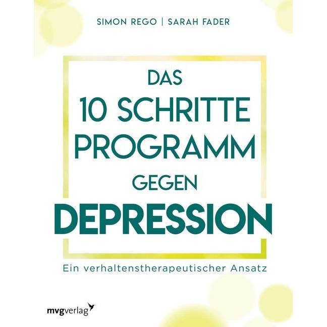 Das 10-Schritte-Programm gegen Depression, Ratgeber von Simon Rego