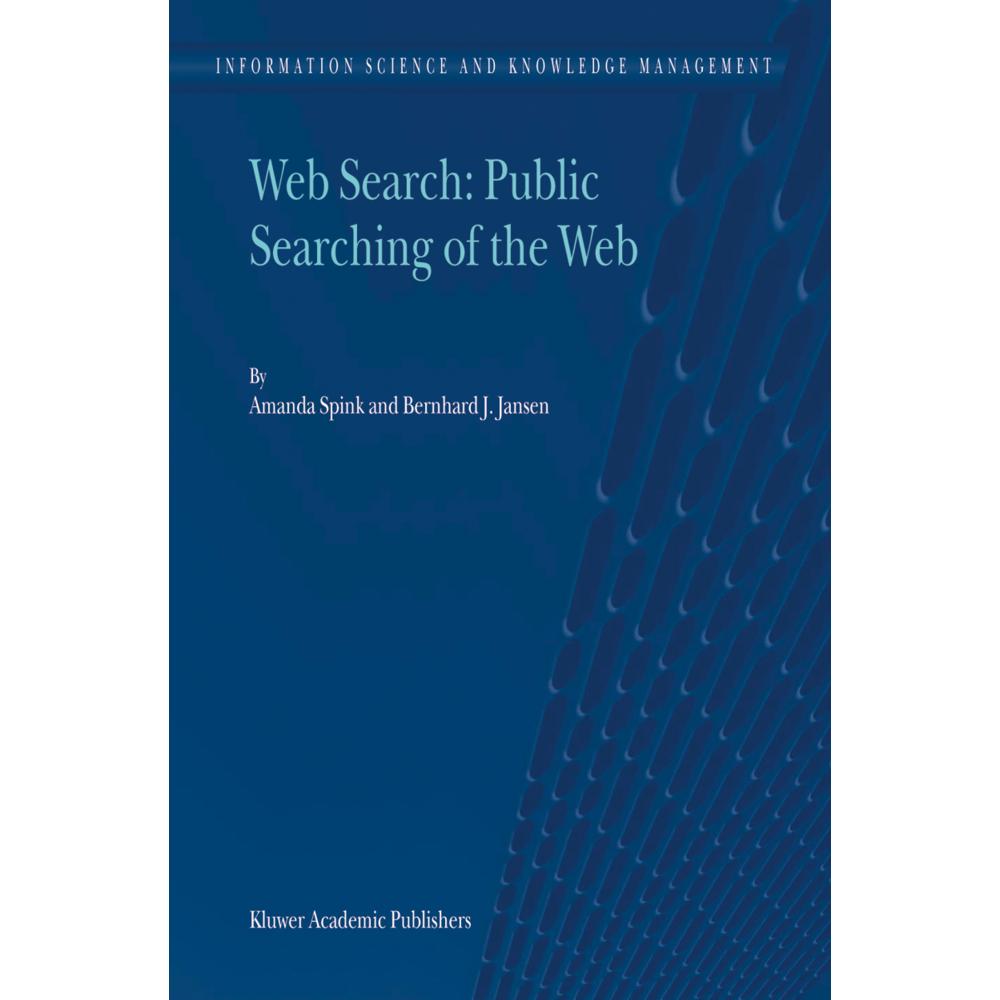 Web Search: Public Searching of the Web, Fachbücher von Bernard J. Jansen, Amanda Spink