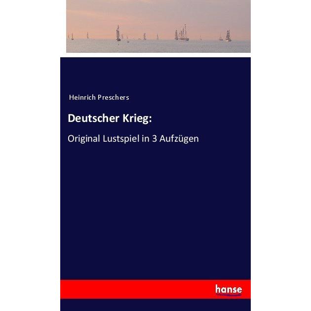 Deutscher Krieg:, Belletristik von Heinrich Preschers