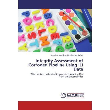 Integrity Assessment of Corroded Pipeline Using ILI Data, Fachbücher von Mohd Aznan Shukri Mohamed Safian