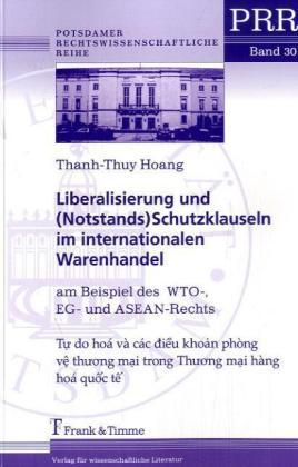 Produktbild Liberalisierung und (Notstands)Schutzklauseln im internationalen Warenhandel (Deutsch, Thanh-Thuy Hoang, 2007)