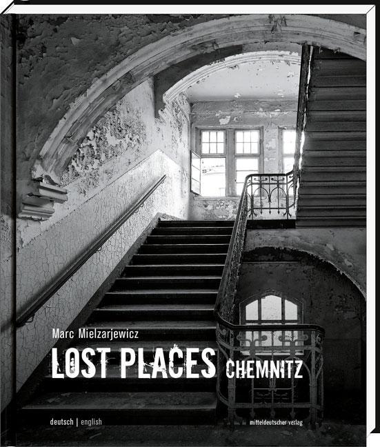 Produktbild Lost Places Chemnitz (Deutsch, Englisch, Marc Mielzarjewicz, Sabine Ullrich, 2014)