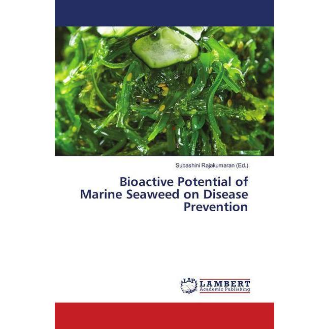 Bioactive Potential of Marine Seaweed on Disease Prevention, Fachbücher von Subashini Rajakumaran