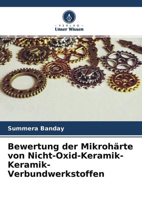 Produktbild Bewertung der Mikrohärte von Nicht-Oxid-Keramik-Keramik-Verbundwerkstoffen (Deutsch, Summera Banday, 2022)